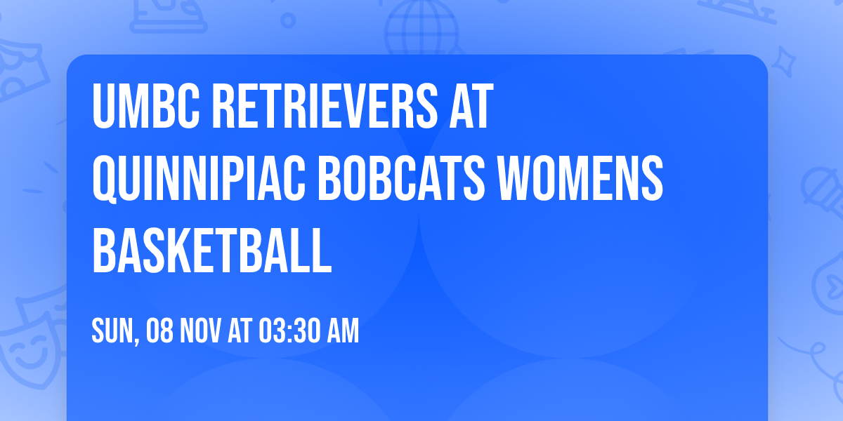 UMBC Retrievers at Quinnipiac Bobcats Womens Basketball