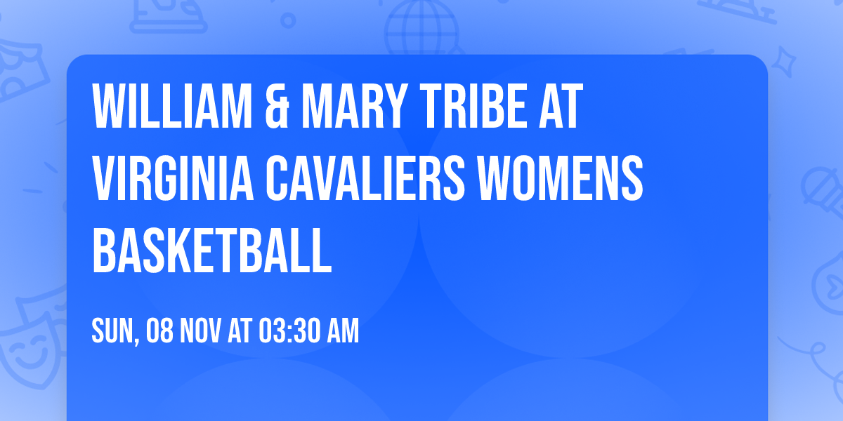 William & Mary Tribe at Virginia Cavaliers Womens Basketball