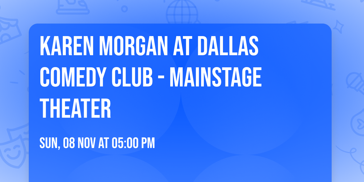 Karen Morgan at Dallas Comedy Club - Mainstage Theater