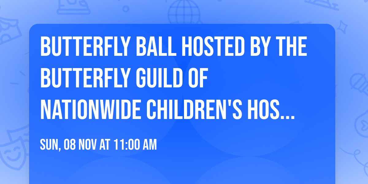 Butterfly Ball hosted by The Butterfly Guild of Nationwide Children's Hospital