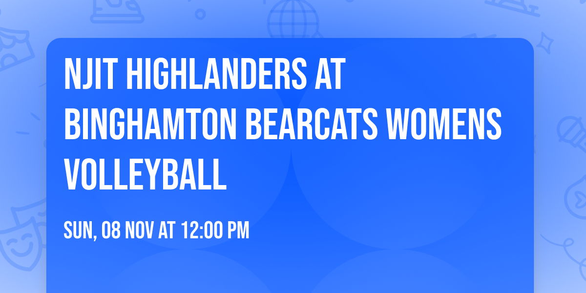 NJIT Highlanders at Binghamton Bearcats Womens Volleyball