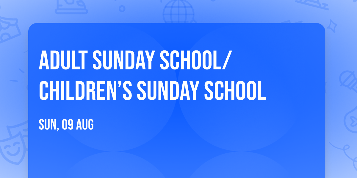 Adult Sunday School\/Children\u2019s Sunday School