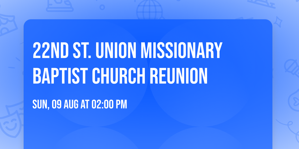 22nd St. Union Missionary Baptist Church Reunion