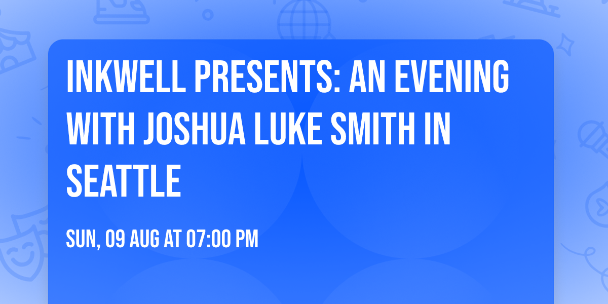 Inkwell Presents: An Evening with Joshua Luke Smith in Seattle
