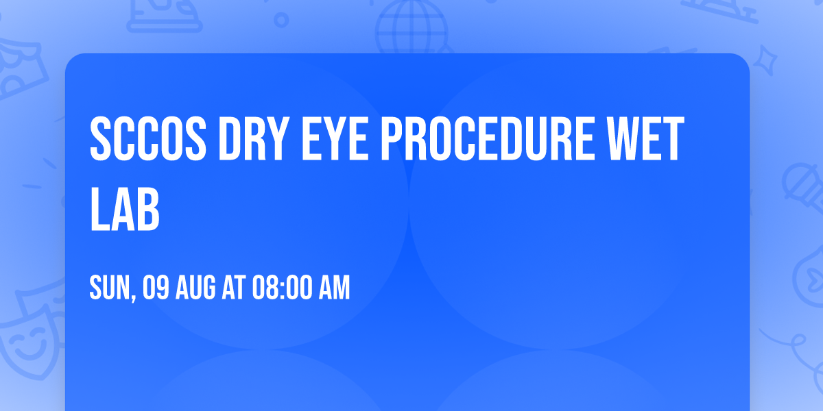 SCCOS Dry Eye Procedure Wet Lab