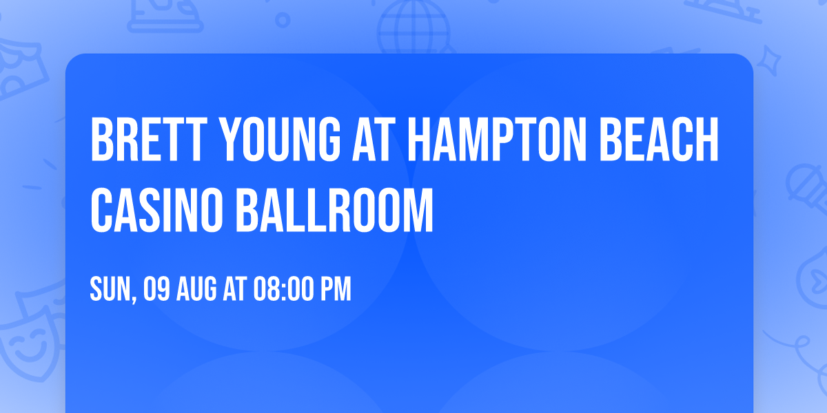 Brett Young at Hampton Beach Casino Ballroom