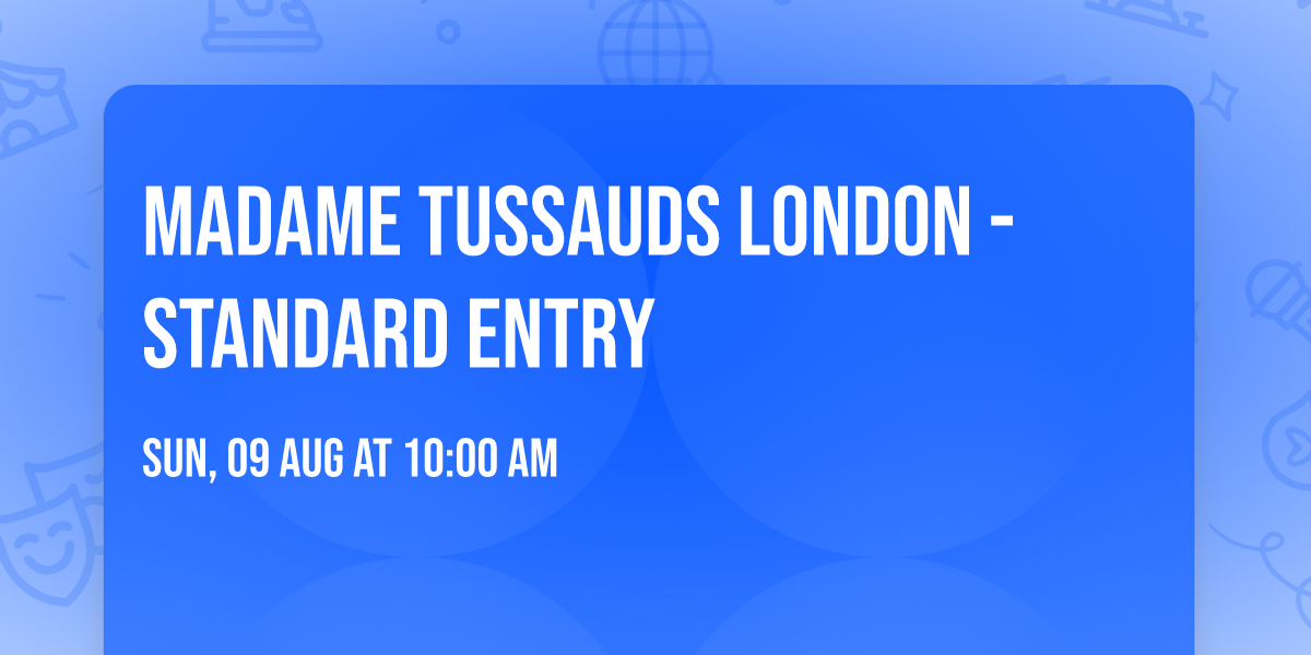 Madame Tussauds London - Standard Entry