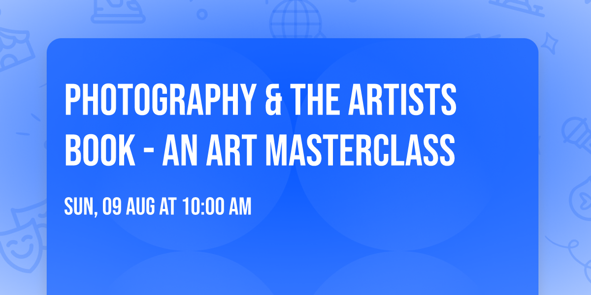 Photography & the Artists Book - An Art Masterclass
