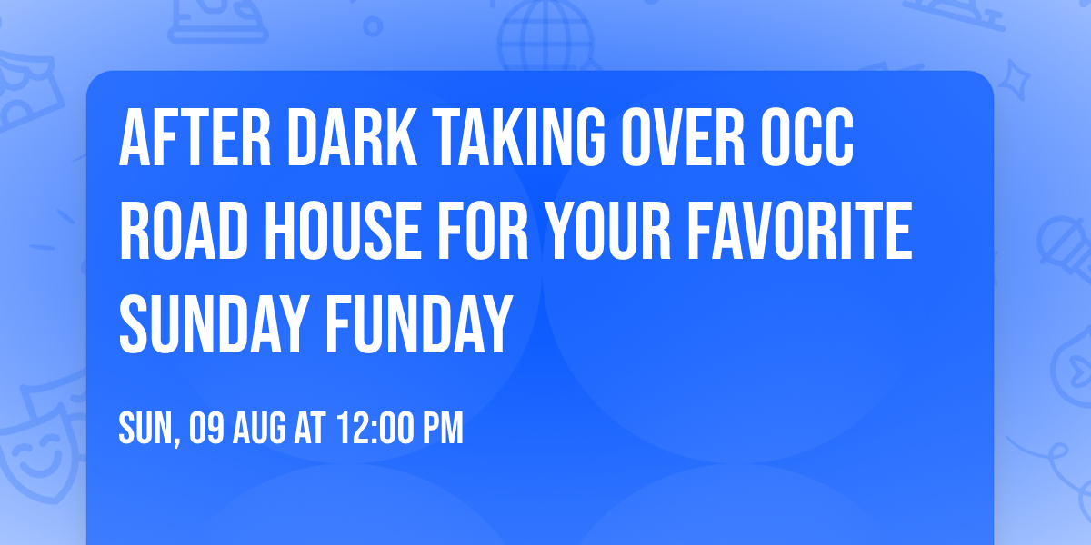 \ud83c\udfcd\ufe0f AFTER DARK taking over OCC Road House for your favorite Sunday Funday\ud83e\udd18