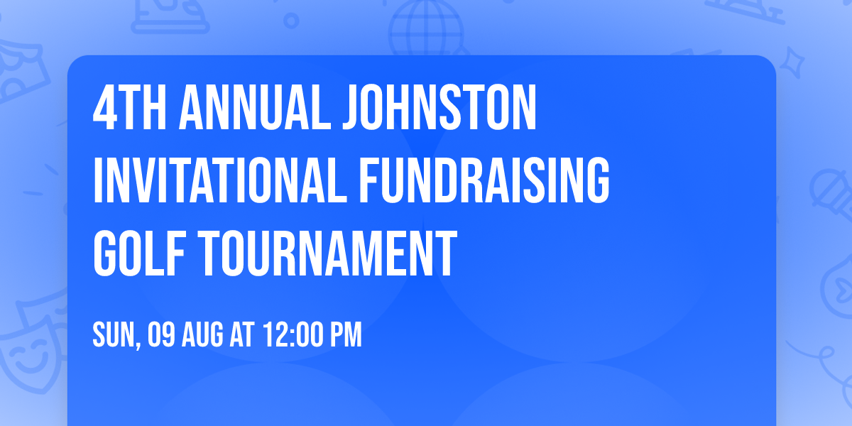 4th Annual Johnston Invitational Fundraising Golf Tournament