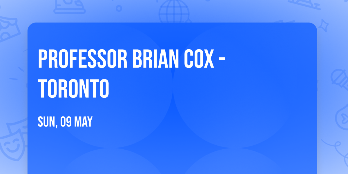 Professor Brian Cox - Toronto
