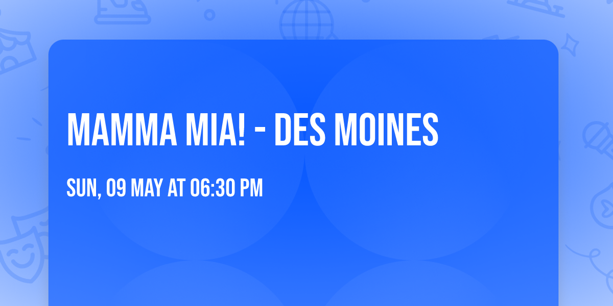 Mamma Mia! - Des Moines