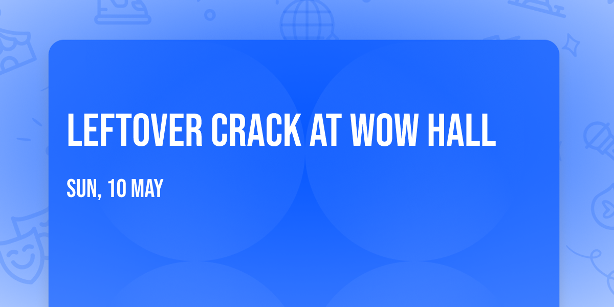 Leftover Crack at Wow Hall