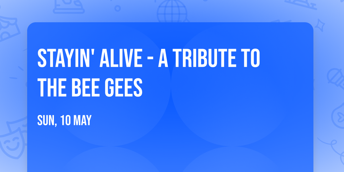 Stayin' Alive - A Tribute To The Bee Gees