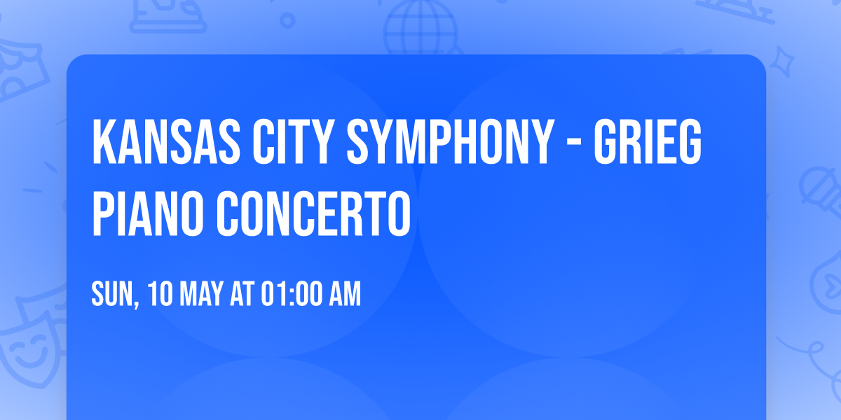 Kansas City Symphony - Grieg Piano Concerto