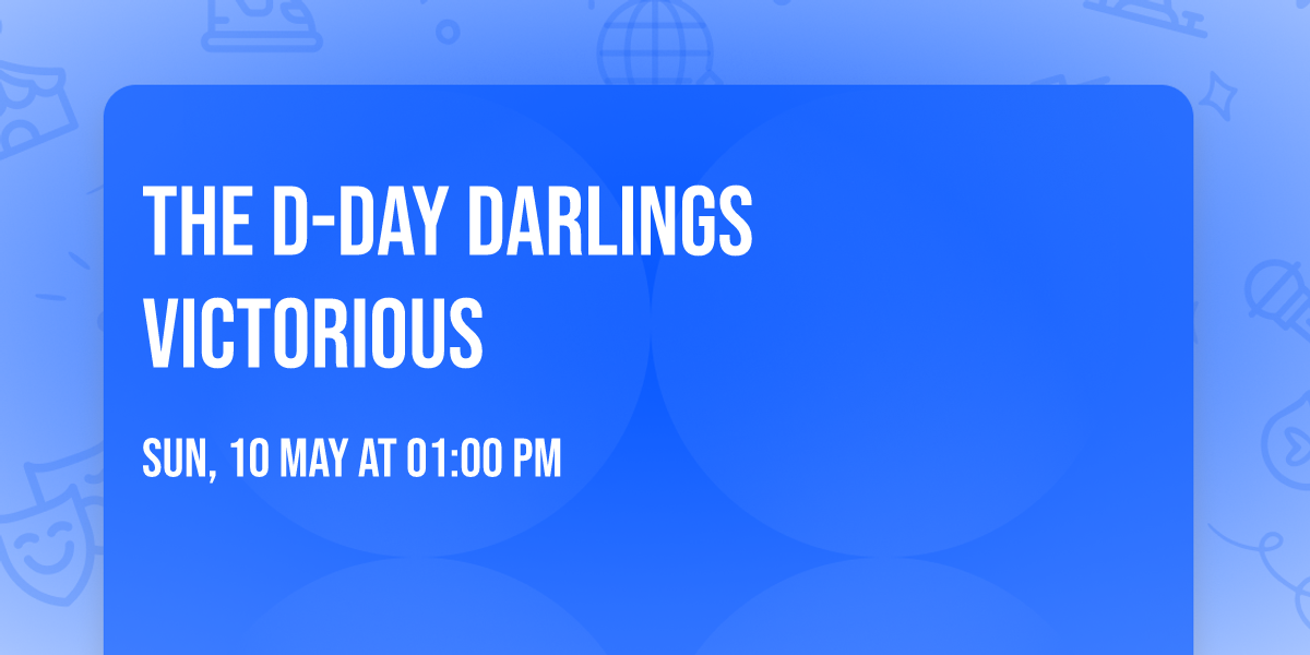 The D-Day Darlings Victorious 