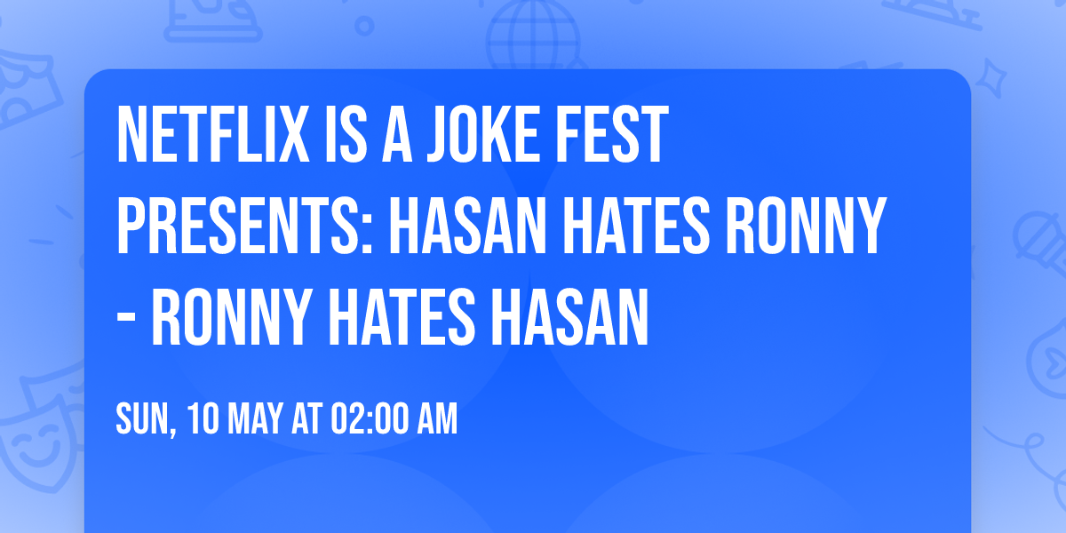 Netflix Is A Joke Fest Presents: Hasan Hates Ronny - Ronny Hates Hasan