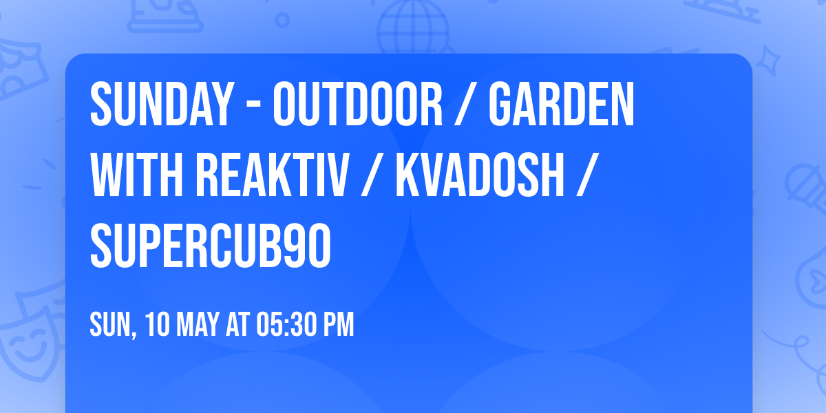 SUNDAY - Outdoor \/ GARDEN with Reaktiv \/ Kvadosh \/ SuperCub90