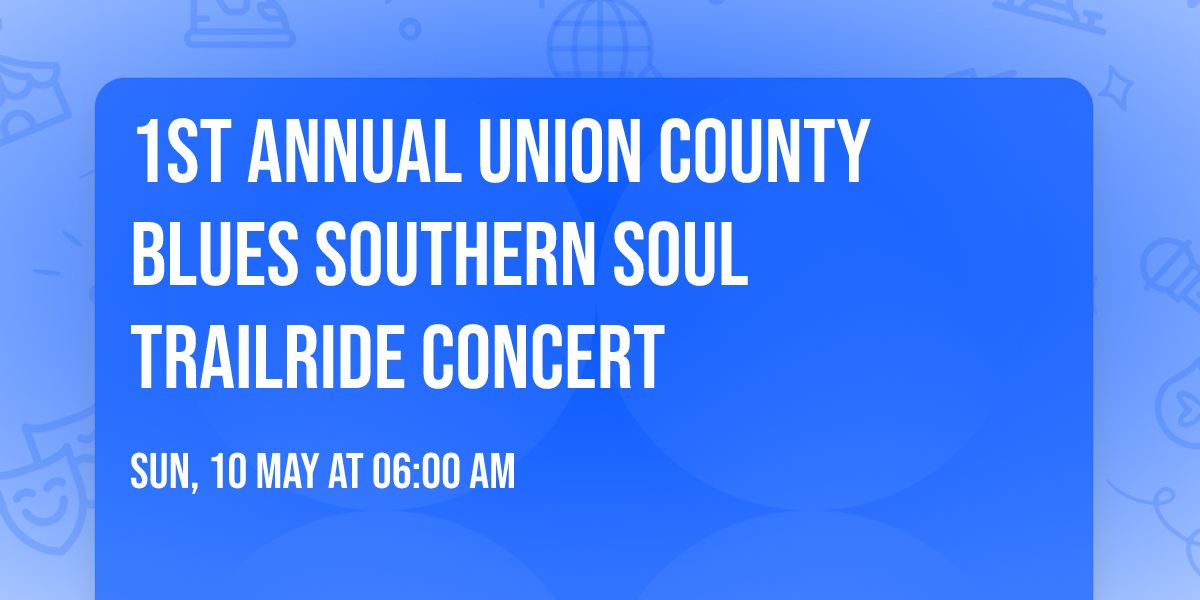 1st Annual Union County Blues Southern Soul TrailRide Concert