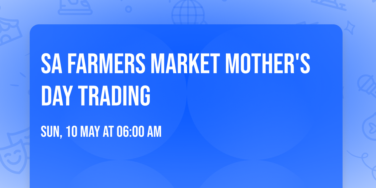 SA Farmers Market Mother's Day Trading