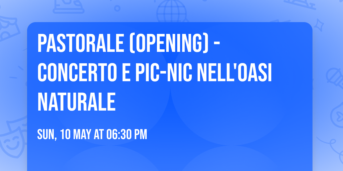 Pastorale (opening) - Concerto e pic-nic nell'oasi naturale