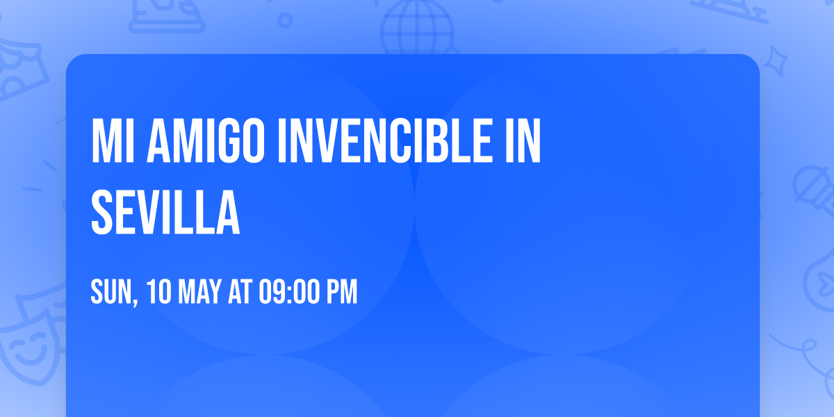 Mi Amigo Invencible in Sevilla