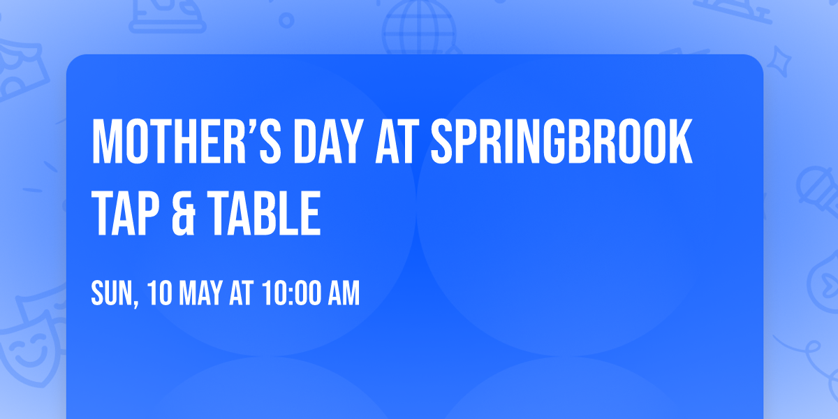 Mother\u2019s Day at Springbrook Tap & Table