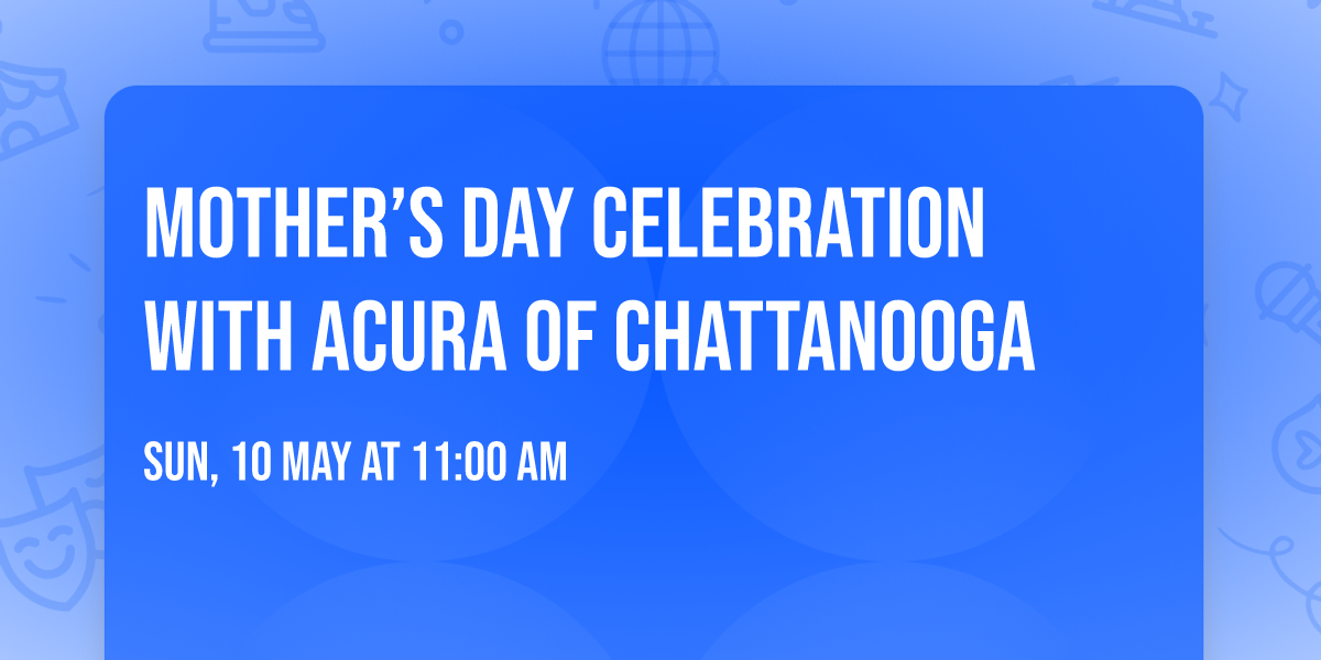 Mother\u2019s Day Celebration with Acura of Chattanooga