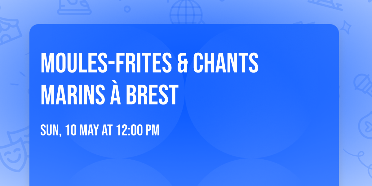 Moules-Frites & Chants Marins \u00e0 Brest \ud83c\udfb6