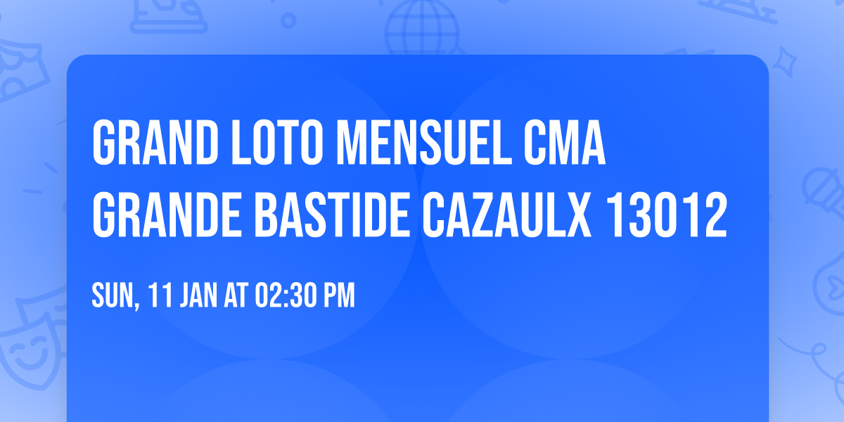 Grand loto Mensuel Cma grande bastide Cazaulx 13012