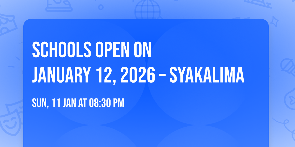 Schools Open On\nJanuary 12, 2026 \u2013 Syakalima