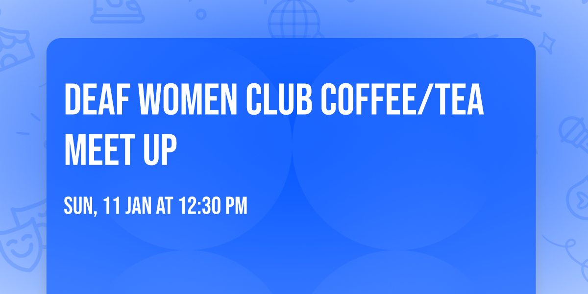 Deaf Women Club Coffee\/Tea meet up