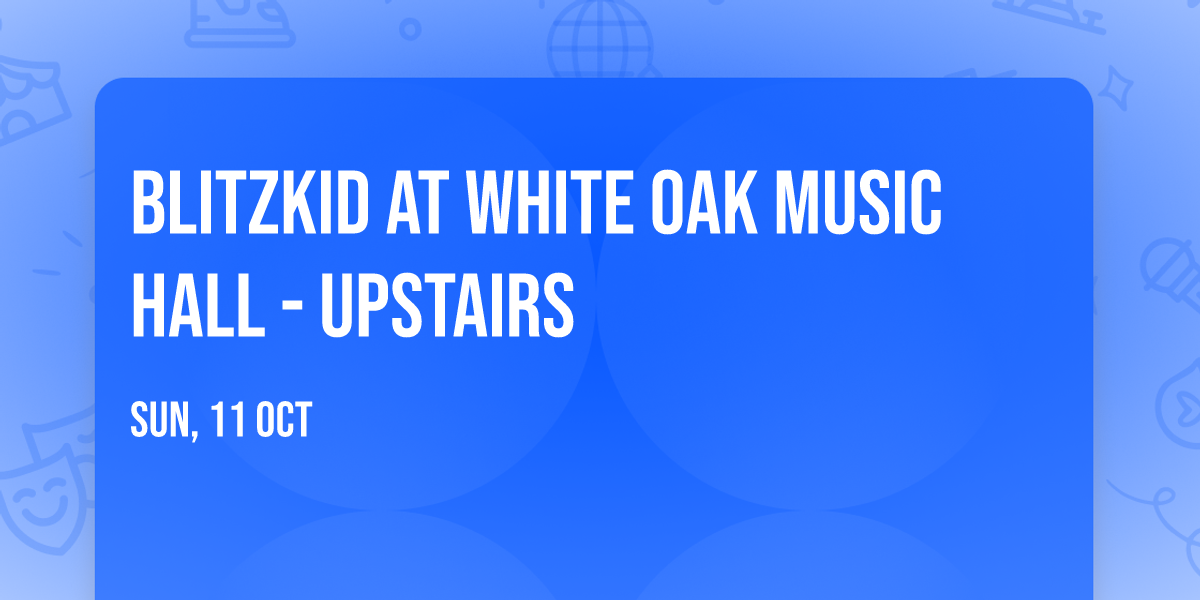 Blitzkid at White Oak Music Hall - Upstairs