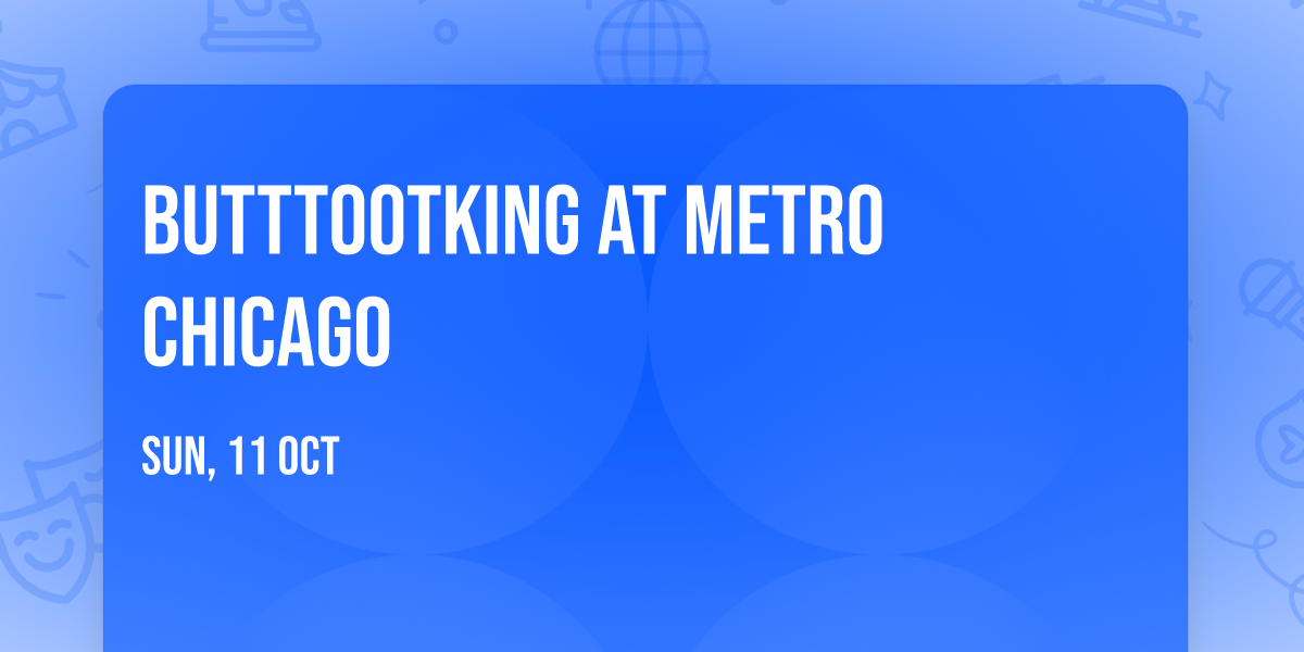 ButtTootKing at Metro Chicago