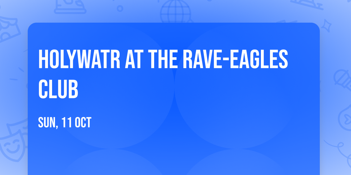 Holywatr at The Rave-Eagles Club
