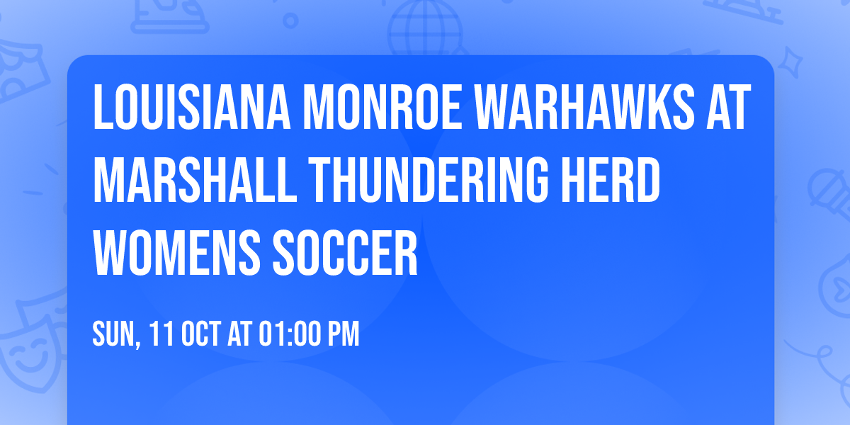 Louisiana Monroe Warhawks at Marshall Thundering Herd Womens Soccer