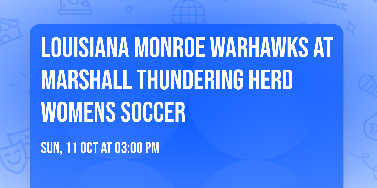 Louisiana Monroe Warhawks at Marshall Thundering Herd Womens Soccer