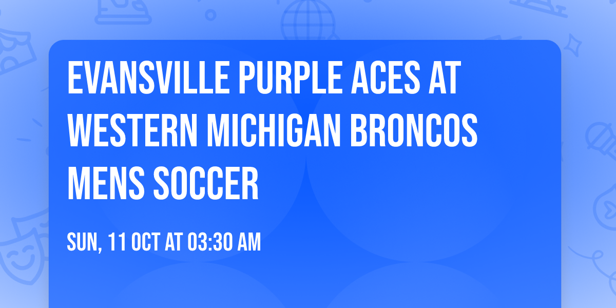 Evansville Purple Aces at Western Michigan Broncos Mens Soccer