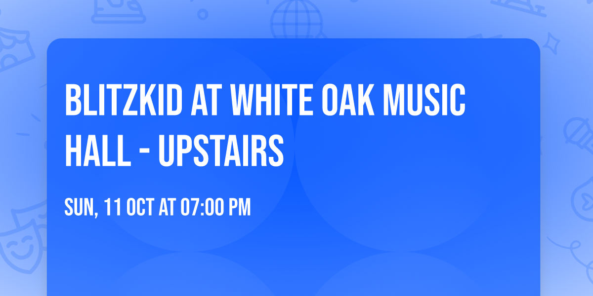 Blitzkid at White Oak Music Hall - Upstairs