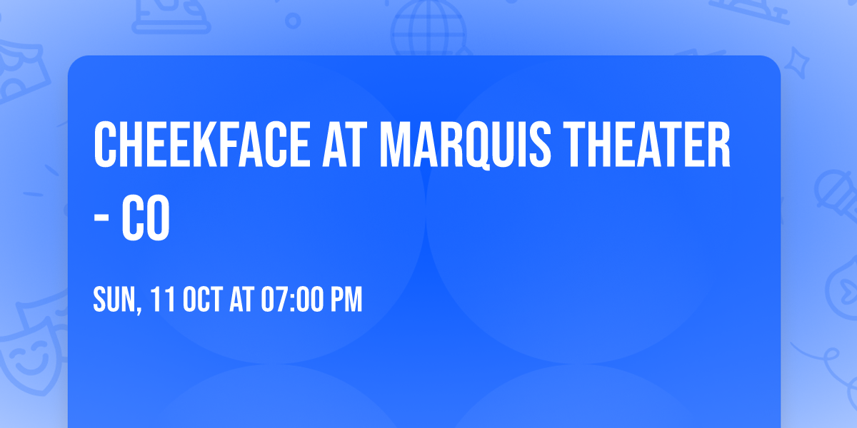Cheekface at Marquis Theater - CO