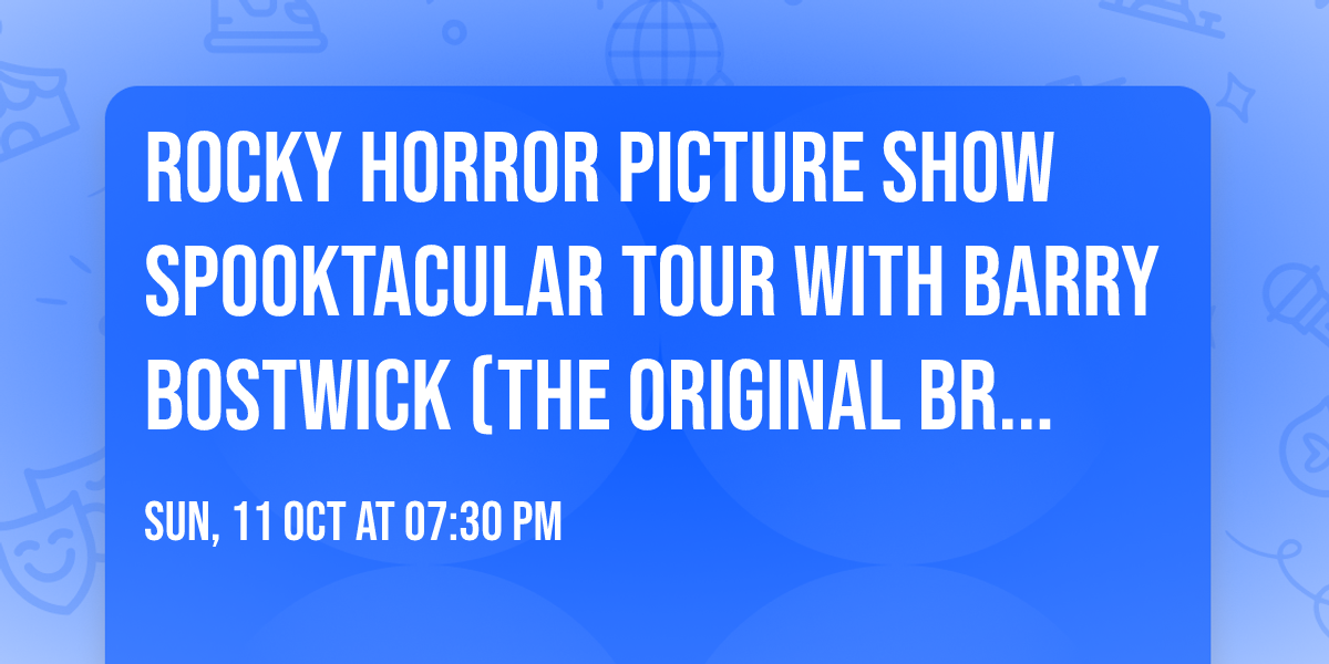 Rocky Horror Picture Show Spooktacular Tour with BARRY BOSTWICK (The Original Brad Majors)
