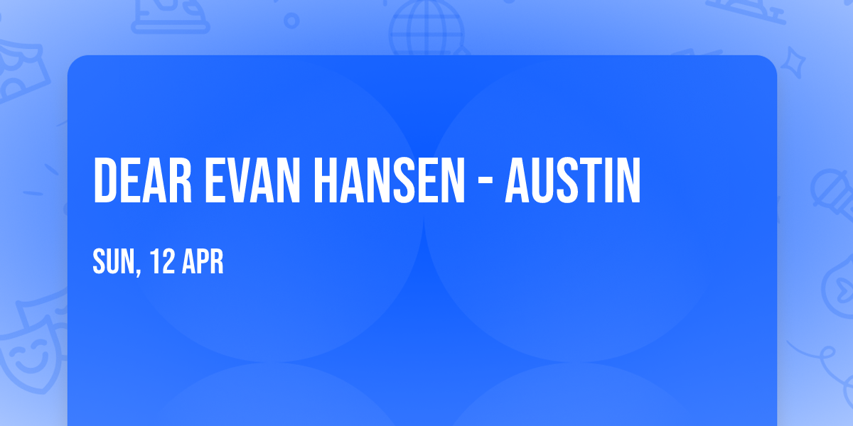 Dear Evan Hansen - Austin