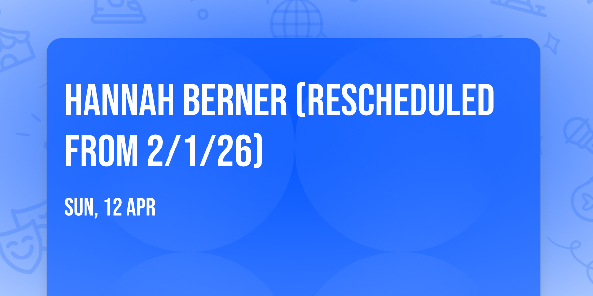 Hannah Berner (Rescheduled from 2\/1\/26)