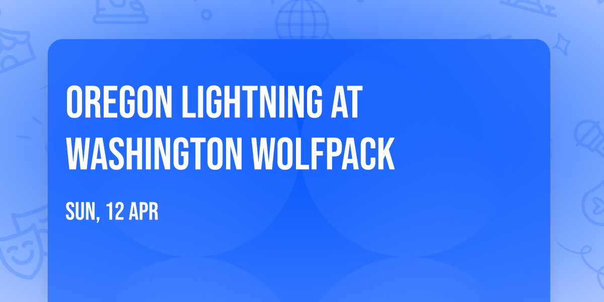 Oregon Lightning at Washington Wolfpack