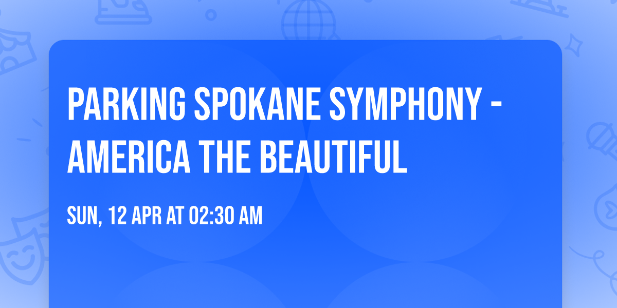 Parking Spokane Symphony - America the Beautiful