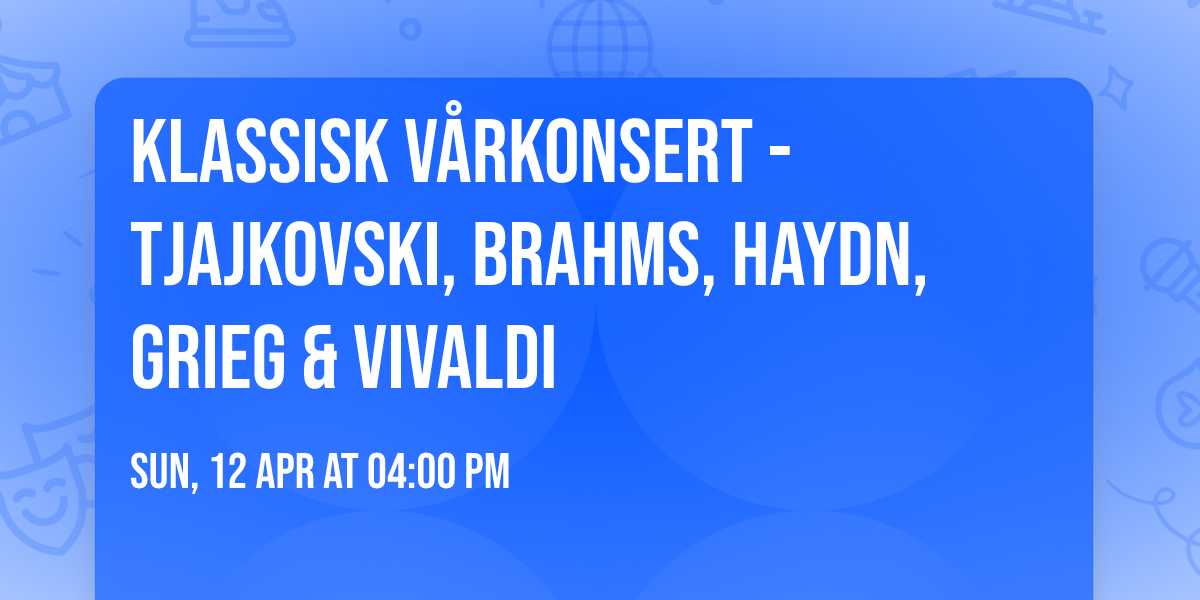 Klassisk v\u00e5rkonsert - Tjajkovski, Brahms, Haydn, Grieg & Vivaldi