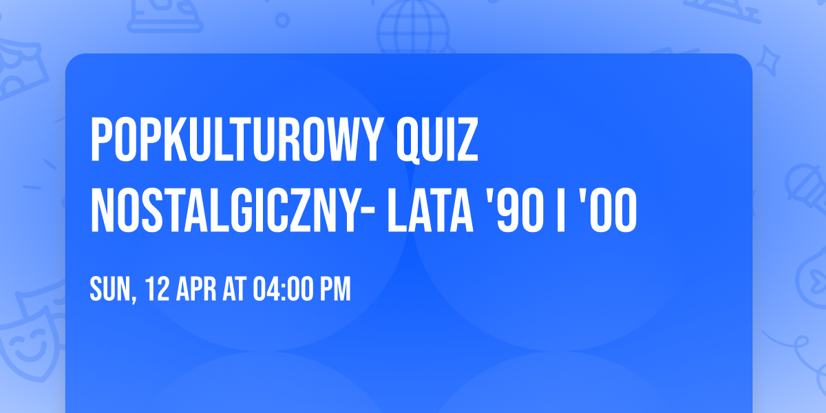 Popkulturowy QUIZ Nostalgiczny- lata '90 i '00