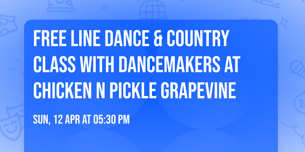 FREE Line Dance & Country Class with DanceMakers at Chicken N Pickle Grapevine