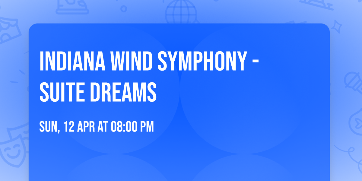 Indiana Wind Symphony - Suite Dreams