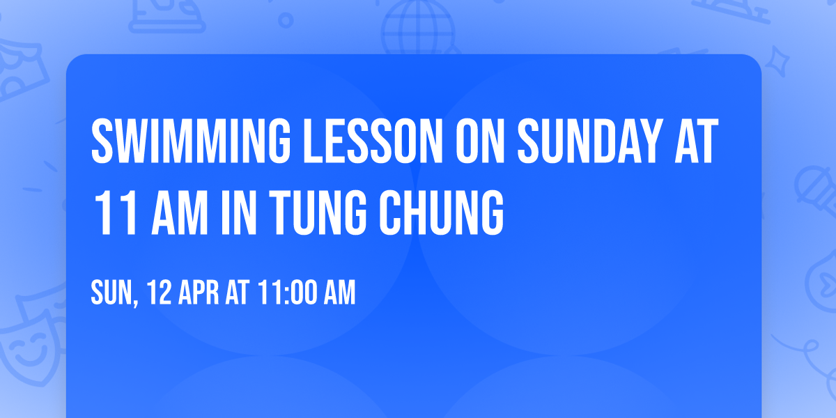 Swimming Lesson on Sunday at 11 am in Tung Chung